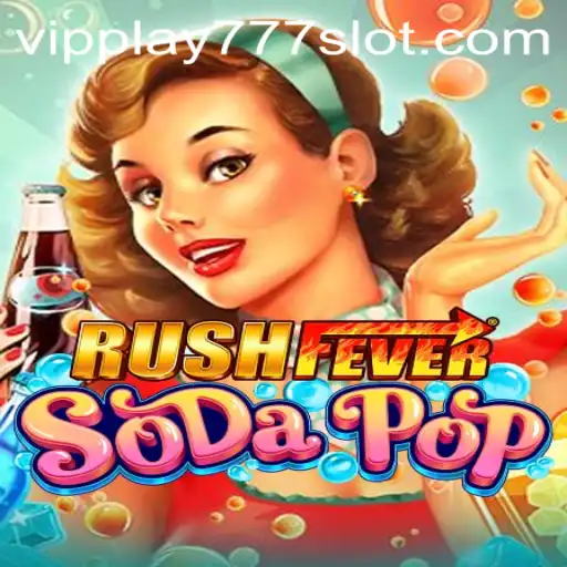 Exploring the Exciting World of RushFeverSodaPop and the Allure of VIPPLAY777