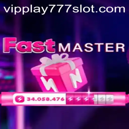 FastMaster: The New Gaming Sensation with VIPPLAY777